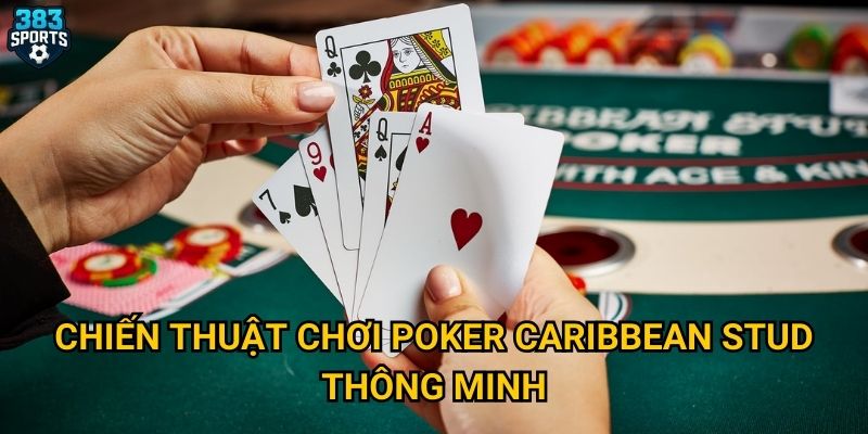 Chiến thuật chơi poker Caribbean Stud thông minh