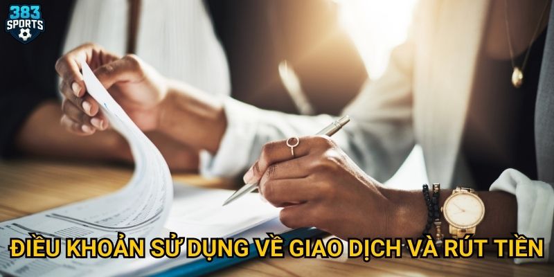 Điều khoản sử dụng về giao dịch và rút tiền