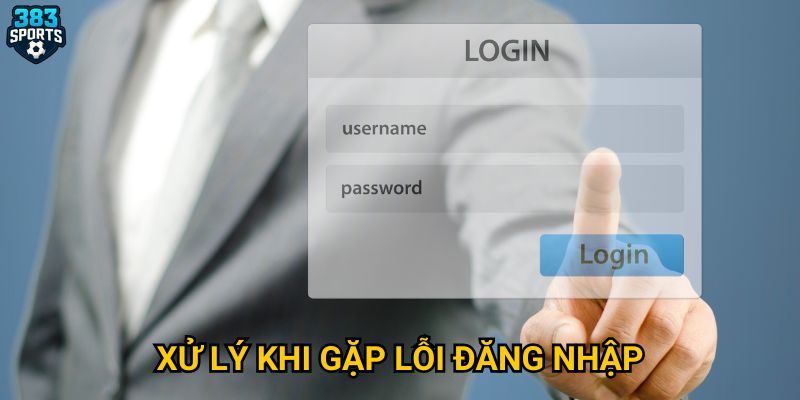 Xử lý khi gặp lỗi đăng nhập