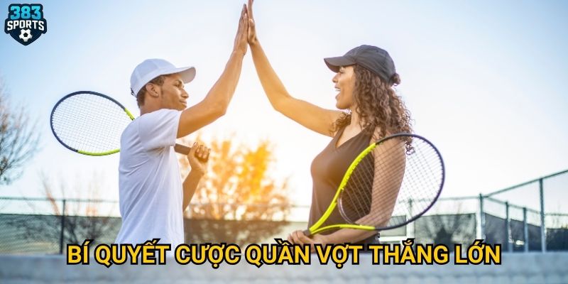 Bí quyết cược quần vợt thắng lớn